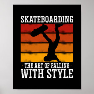 Skateboarding - Die Kunst stilvoll zu fallen Poster