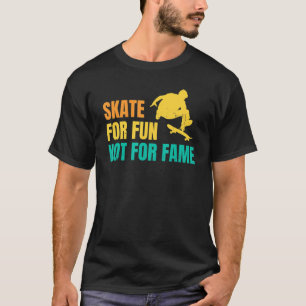 Skateboarding Gloves Skate für Spaß nicht für Ruhm T-Shirt