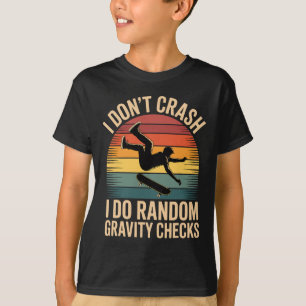 Skateboarding-Humor Schwerkraft-Checks Only!  T-Shirt