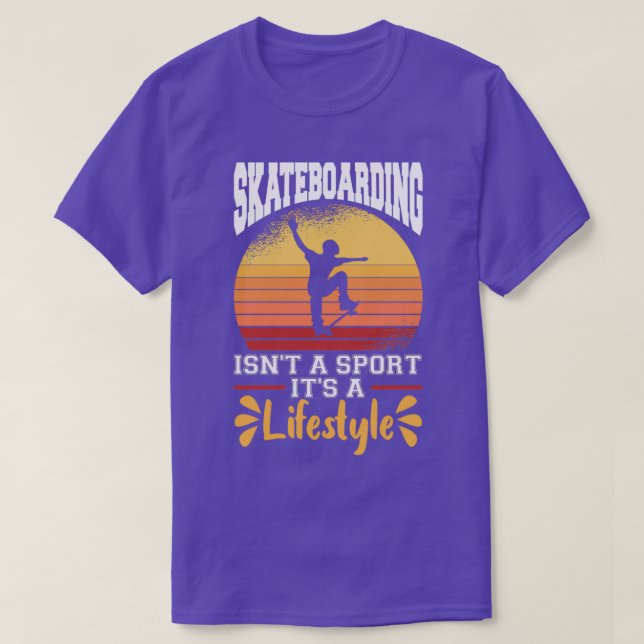 Skateboarding Isn t A Sport It s A Lifestyle Skate T-Shirt (Design vorne)