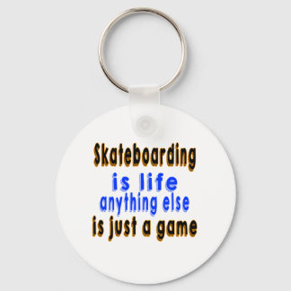 Skateboarding.Ist das Leben alles andere ist nur e Schlüsselanhänger