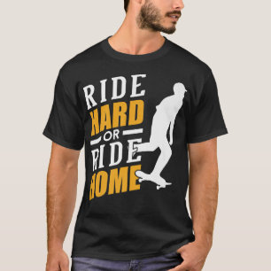 Skateboarding Ride Hard Motivation Sprichwort T-Shirt