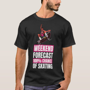 Skateboarding Skater Weekend Forecast Skaten T-Shirt