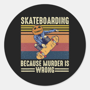 Skateboarding, weil Mord falsch ist Halloween  Runder Aufkleber