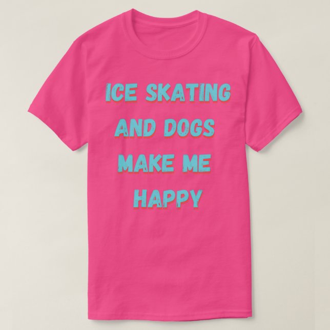 Skaten und Hunde machen mich glücklich T-Shirt (Design vorne)