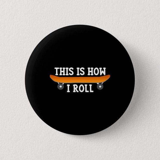 Skater Geschenk - So rolle ich - Skateboard Desi Button (Vorderseite)