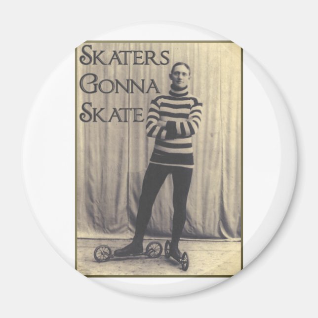 Skater Gonna Skate... Magnet (Vorne)