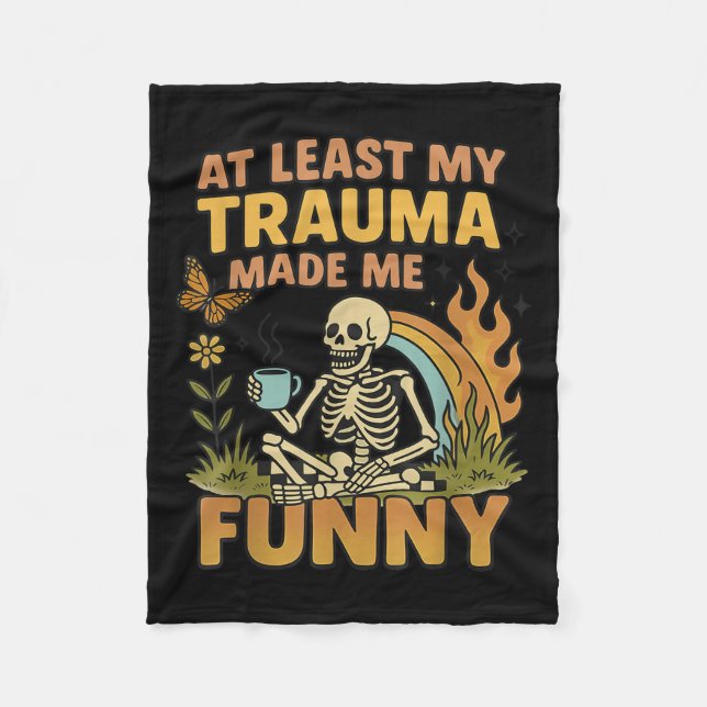 Skeleton At Least My Trauma Made Me Funny  Fleecedecke (Vorderseite)