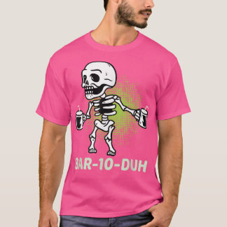 Skeleton Bar 10 Duh Bar Ten Duh Funny Barkeeper Ha T-Shirt