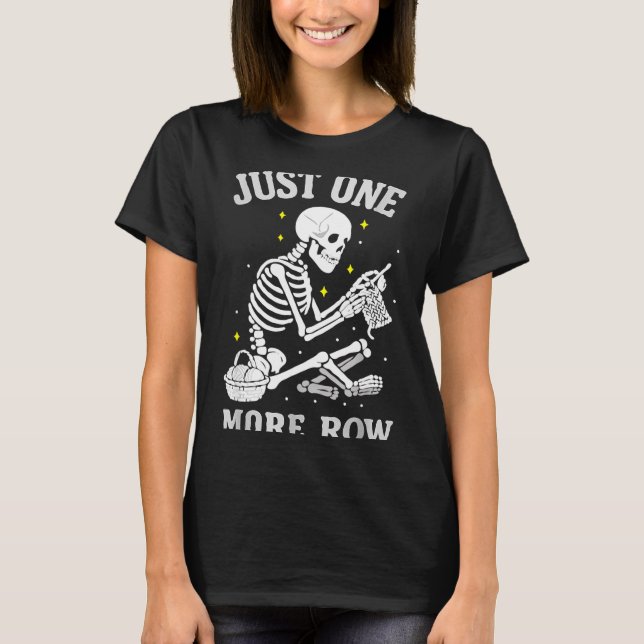 Skeleton Crochet Crafter Tee Just One More Row  (Vorderseite)
