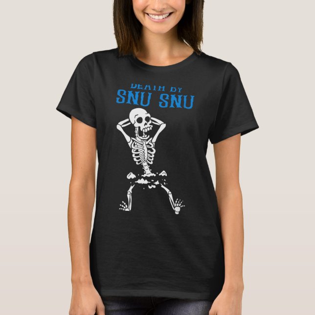 Skeleton Death By Snu Snu Broken Legs Funny Quote  T-Shirt (Vorderseite)
