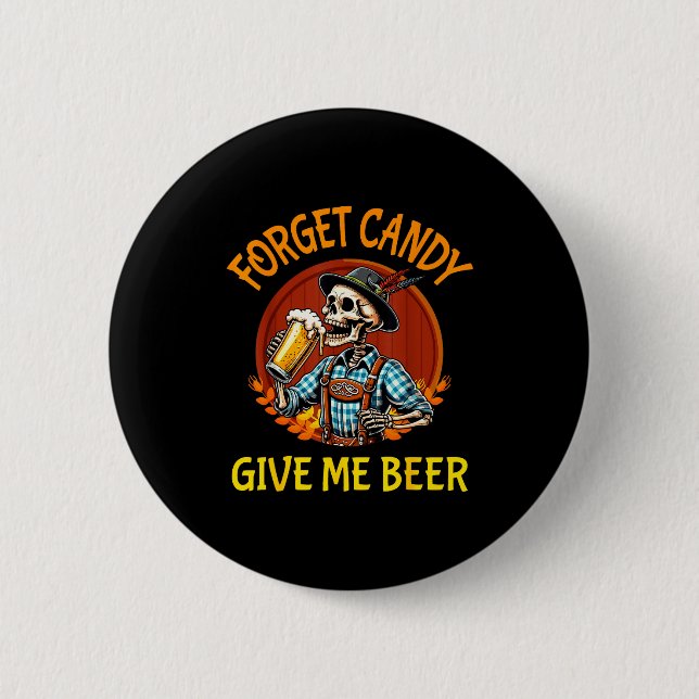 Skeleton Drinking Beer Halloween Forget Candy Give Button (Vorderseite)
