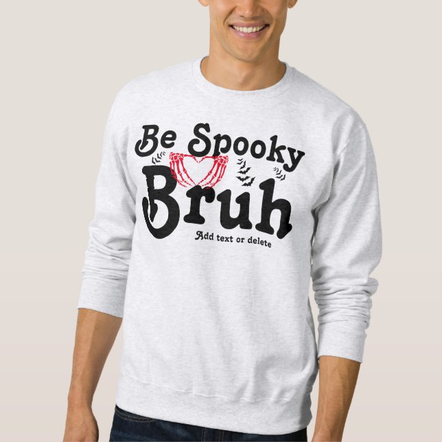 Skeleton Heart Be Spooky Bruh Funny Halloween Meme Sweatshirt (Vorderseite)