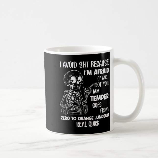 Skeleton I Avoid Because I'm Afraid Of Me Not You  Kaffeetasse (Rechts)