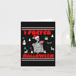 Skeleton Ich bevorzuge Halloween Ugly Christmas Sw Karte