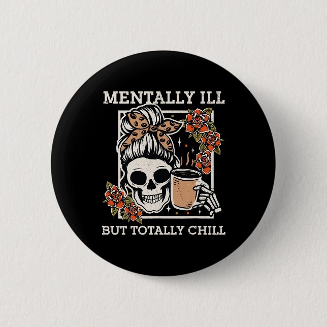 Skeleton Mentally Ill, aber Totally Chill Hallowee Button (Vorderseite)