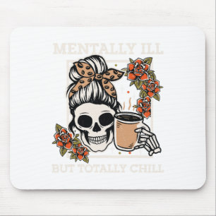 Skeleton Mentally Ill, aber Totally Chill Hallowee Mousepad