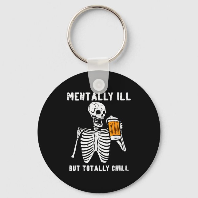Skeleton Mentally Ill Totally Chill Funny Retro Ha Schlüsselanhänger (Vorderseite)