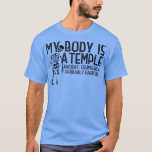 Skeleton My Body is a Temple Ancient Crumbling Hau T-Shirt