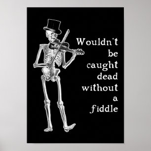 Skeleton Playing the Fiddle Don't be caught Dead! Poster