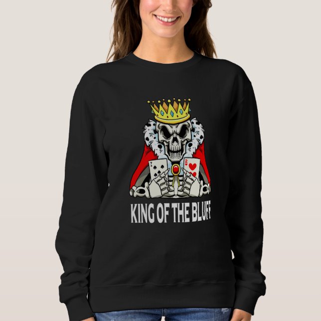 Skeleton Poker Player King of the Bluff Pokercards Sweatshirt (Vorderseite)
