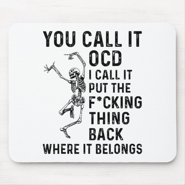 Skeleton You Call It Ocd I Call It Put The Fcking  Mousepad (Vorne)
