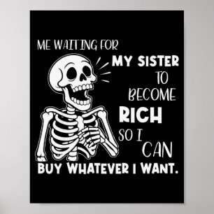 Skelett Ich warte darauf, dass meine Schwester rei Poster