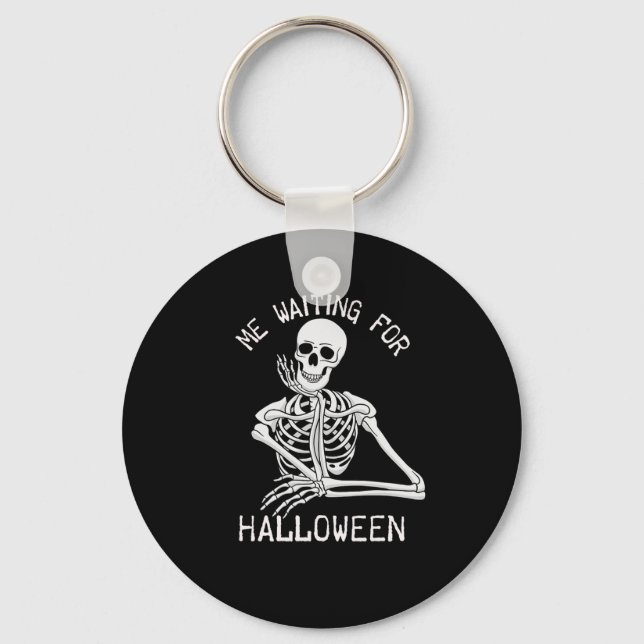 Skelett Ich Wartete zu Halloween Schlüsselanhänger (Vorderseite)