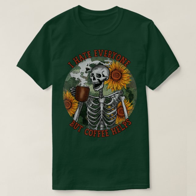 Skelett trinken Kaffee Ich hasse jeden außer Kaffe T-Shirt (Design vorne)
