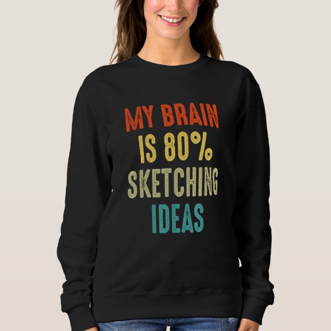 sketching ideas  My Brain is 80 Sweatshirt (Vorderseite)