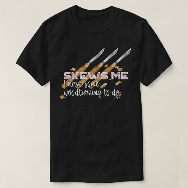 Skews Me Funny Woodworking  T-Shirt (Design vorne)