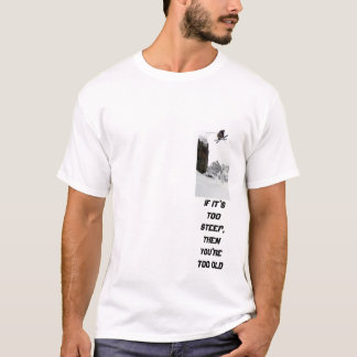 Ski 2, wenn er zu steil ist, dann Sie sind zu alt T-Shirt