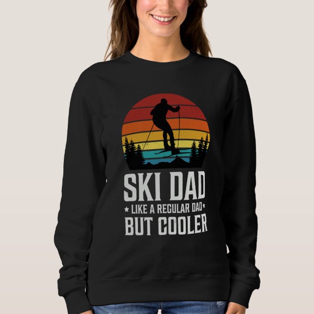 Ski Dad Like a Regular Dad but Cooler Great Father Sweatshirt (Vorderseite)
