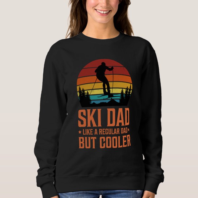 Ski Dad Like a Regular Dad but Cooler Great Father Sweatshirt (Vorderseite)