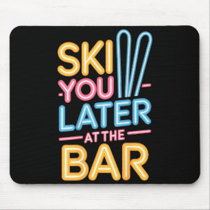 Ski dich später in der Bar Skifahren Ski Hütte Lus Mousepad