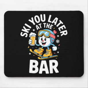 Ski dich später in der Bar Skifahren Ski Hütte Lus Mousepad