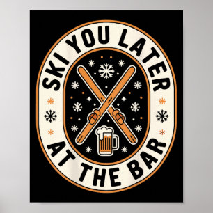 Ski dich später in der Bar Skifahren Ski Hütte Lus Poster