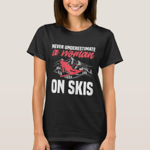 Ski fahren Frauen Lustiges Skifahren Unterschätze  T-Shirt