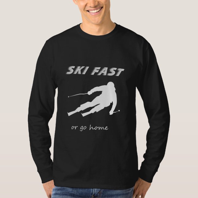 Ski Fast Or Go Home - Funny Alpine Skiing Gift  T-Shirt (Vorderseite)