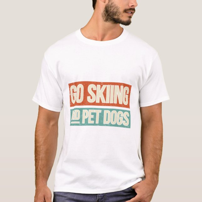 Ski Go Ski und Hunde für Haustiere - Skifahrer T-Shirt (Vorderseite)