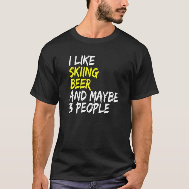 Ski Instructor Saying Design I like Skiing & Beer  T-Shirt (Vorderseite)