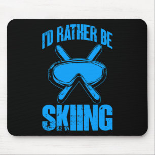 Ski-Liebhaber Lustig Ich Würde Lieber Skifahren Wi Mousepad