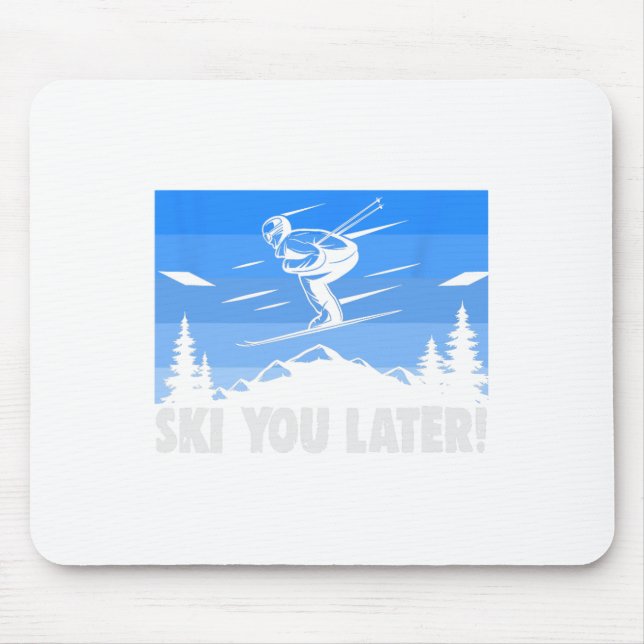 Ski Ski You Later! Skifahren  Mousepad (Vorne)