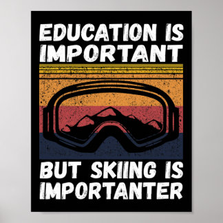 Ski Snow Mountain Ski Snowboard Gift Skiing Is Imp Poster
