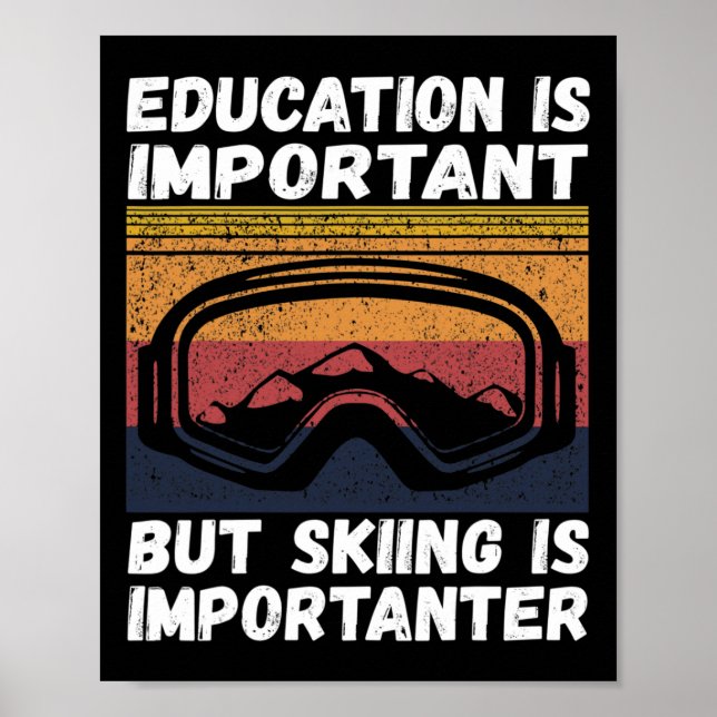 Ski Snow Mountain Ski Snowboard Gift Skiing Is Imp Poster (Vorne)