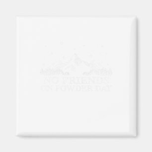 Ski Snowboard - Keine Freunde am Pulvertag Lustige Magnet