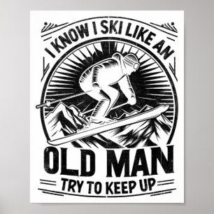 Ski wie ein alter Mann und versuche Schritt zu hal Poster