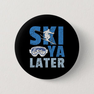 Ski Ya Later Lustiger Skifahrer Cooler Snowboarder Button