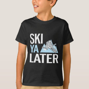 Ski Ya Later Lustiges Alpines Skifahren T-Shirt