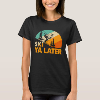 Ski Ya Later  Skifahren Wortspiel für Abfahrtslauf T-Shirt